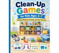 Clean-Up Games for Kids Ages 3-7: Sorting, Matching, Counting, and Tidy-Time Fun