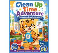 Clean Up Time Adventure: Cleaning and Responsibility Activity Book for Kids Ages 3-5: A Preschool Activity Book with Coloring, Mazes, Matching, ... That Build Responsibility and Independence