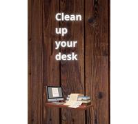 Clean up your desk: Organize your desk. All your notes in one place.