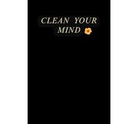 Clean your Mind: Clean your mind Journaling for a Bright Future And Positive Afirmation