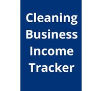 Cleaning Business Income Tracker: Daily Payments and Expense Record for Professional Cleaning Services