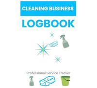 Cleaning Business Logbook : Professional Service Tracker for House Cleaners & Cleaning Companies | Client Records, Job Schedules, Supplies Inventory & Profit Tracking - 6x9,120 Pages