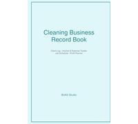 Cleaning Business Record Book: Client Log, Income and Expense Tracker, Job Schedule and Profit Planner