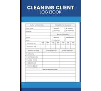 Cleaning Client Log Book: Record Client Details, Track Service Requests, Schedule Appointments, Manage Billing Information and Organize Job ... Professionals and Small Business Owners