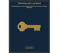 Cleaning Job Log Book: Daily Client Records, Tasks Completed, Supplies Used, and Notes for Cleaning Businesses