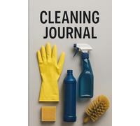Cleaning Journal: The Ultimate Home Cleaning Planner: Organize Your Cleaning Schedule, Track Daily Tasks, and Keep Your Home Spotless