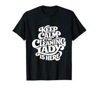Cleaning Lady is Here - Funny Housekeeping Maglietta