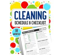 Cleaning Schedule and Checklist: 18 Months of Daily, Weekly and Monthly Cleaning Checklists For A Tidy Home