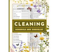Cleaning Schedule and Checklist: The Ultimate Cleaning Handbook Daily, Weekly, and Monthly Checklists, Schedules, and Home Organization Plans