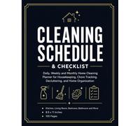 Cleaning Schedule & Checklist: A Simple Home Organization Planner for Daily, Weekly, Monthly, Seasonal Cleaning, Supplies, Decluttering, and Notes