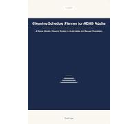 Cleaning Schedule Planner for ADHD Adults: A Simple Weekly Cleaning System to Build Habits and Reduce Overwhelm