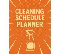 Cleaning Schedule Planner: Monthly + Weekly Checklist to Organize Your Home Like a Pro: Includes Daily Tasks, Deep Clean Rotations & Hotel-Style Standards for Sparkling Results