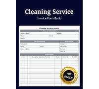 Cleaning Service Invoice Form Book: Simple Billing Invoice Journal to Record Client Details Job Services Charges Payments Dates and Manage Accounting ... and Commercial Cleaning Business Operations