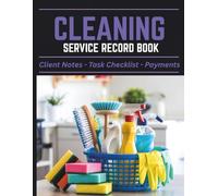 Cleaning Service Record Book: Client Log & Job Tracker for House Cleaning Businesses | Track Appointments, Payments, Supplies & Customer Details