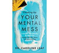 Dr. Caroline Le Cleaning Up Your Mental Mess - 5 Simple, Scientifica (Tascabile)