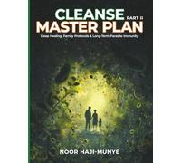 CLEANSE MASTER PLAN: PART 2: DEEP HEALING, FAMILY PROTOCOLS & LONG-TERM PARASITE IMMUNITY
