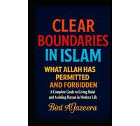 Clear Boundaries in Islam: What Allah Has Permitted and Forbidden