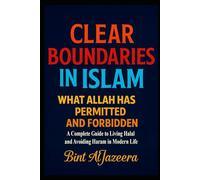 Clear Boundaries in Islam: What Allah Has Permitted and Forbidden