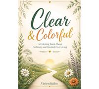 Clear & Colorful A Coloring Book on Sobriety and Alcohol-Free Living