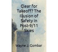 Clear for Takeoff? The Illusion of Safety in Post-9/11 Skies
