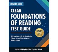 CLEAR FOUNDATIONS OF READING TEST GUIDE: A Practice-First Guide to Clear, Confident Exam Responses