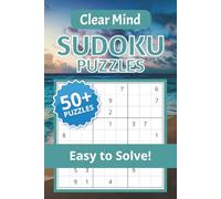 Clear Mind Sudoku Puzzle Book: Sudoku Puzzles for Clear Mind | Calm the Mind, Relax & Focus | 50+ Puzzles with Motivational Quotes | Gift for Overthinkers | Solutions Included