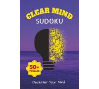 Clear Mind Sudoku Puzzle book: Sudoku Puzzles for Clear Mind| Help clear the Mind, Relax and Focus|6x9 Inches,110 Pages|50+ Puzzles| Solutions included