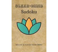 Clear-Mind Sudoku Puzzle Book: Sudoku Puzzles for Clearing the Mind | Helps Calm the Mind, Relax, and Focus | 6x9 Inches, 110 Pages | 50+ Puzzles | Solutions Included