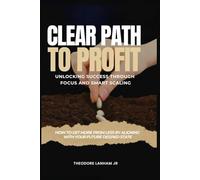 Clear Path to Profit: Unlocking Success Through Focus and Smart Scaling