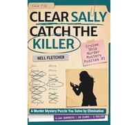 Clear Sally Catch the Killer: A Murder Mystery Puzzle You Solve by Elimination