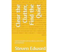 Clear the Clutter, Find the Quiet: A practical guide to let go, tidy up, and create a peaceful home