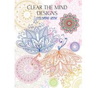 Clear The Mind Mandala Designs - Adult Coloring Book with 126 Relaxing Patterns: Stress-relief mandalas for calm, creativity, and mindful coloring