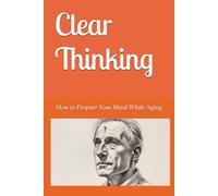 Clear Thinking: How To Prepare Your Mind While Aging