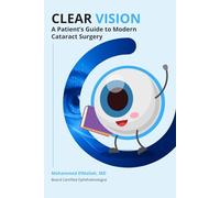 Clear Vision: A Patient's Guide to Modern Cataract Surgery