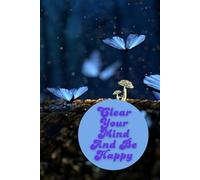 Clear Your Mind And Be Happy: Positive Affirmation, Motivational Notebook