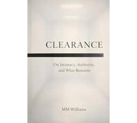 Clearance: On Intimacy, Authority, and What Remains