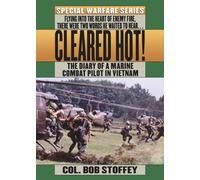 CLEARED HOT: A Marine Combat Pilot's Vietnam Diary - Stoffey Col. Bob