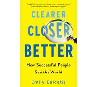 Clearer, Closer, Better: How Successful People See the World