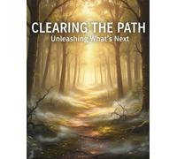 Clearing The Path: Unleashing What'S Next