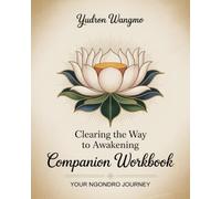 Clearing the Way to Awakening Companion Workbook: Your Ngondro Journey
