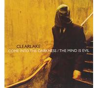 Clearlake - The Mind Is Evil/Come Into..