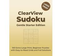 ClearView Sudoku: Gentle Started Edition: 100 Extra-Large Beginner Puzzles • One Grid Per Page for Easy Reading