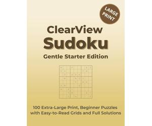 ClearView Sudoku: Gentle Starter Edition: 100 Extra-Large Beginner Puzzles • One Grid Per Page for Easy Reading