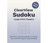 ClearView Sudoku: Large Print Classics: 100 Extra-Large Easy-Medium Puzzles • One Grid Per Page for Easy Reading