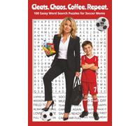 Cleats. Chaos. Coffee. Repeat.: 100 Sassy Word Search Puzzles for Soccer Moms. 6x9 | 100 Puzzles | Perfect for Travel, Gifts, Relaxation.