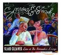 Cleaves, Slaid - Sorrow & Smoke: Live At The Horseshoe Lounge (2 CD)