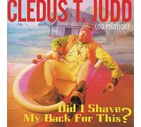 Cledus T. Judd - Did I Shave My Back for This