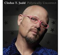 Cledus T Judd - Polyrically Uncorrect by Cledus T Judd (2009-06-30)
