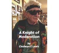 Cledwyn E Lewis A Knight of Moderation (Tascabile)