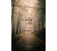 Clelia e io, o i partigiani
